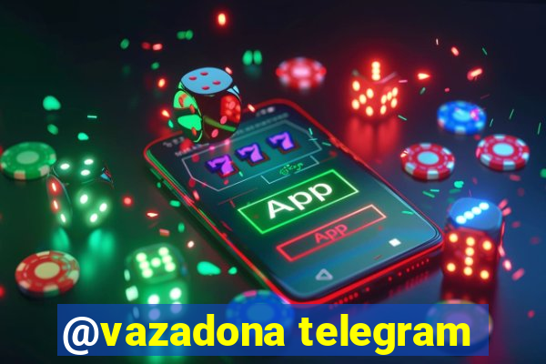 @vazadona telegram